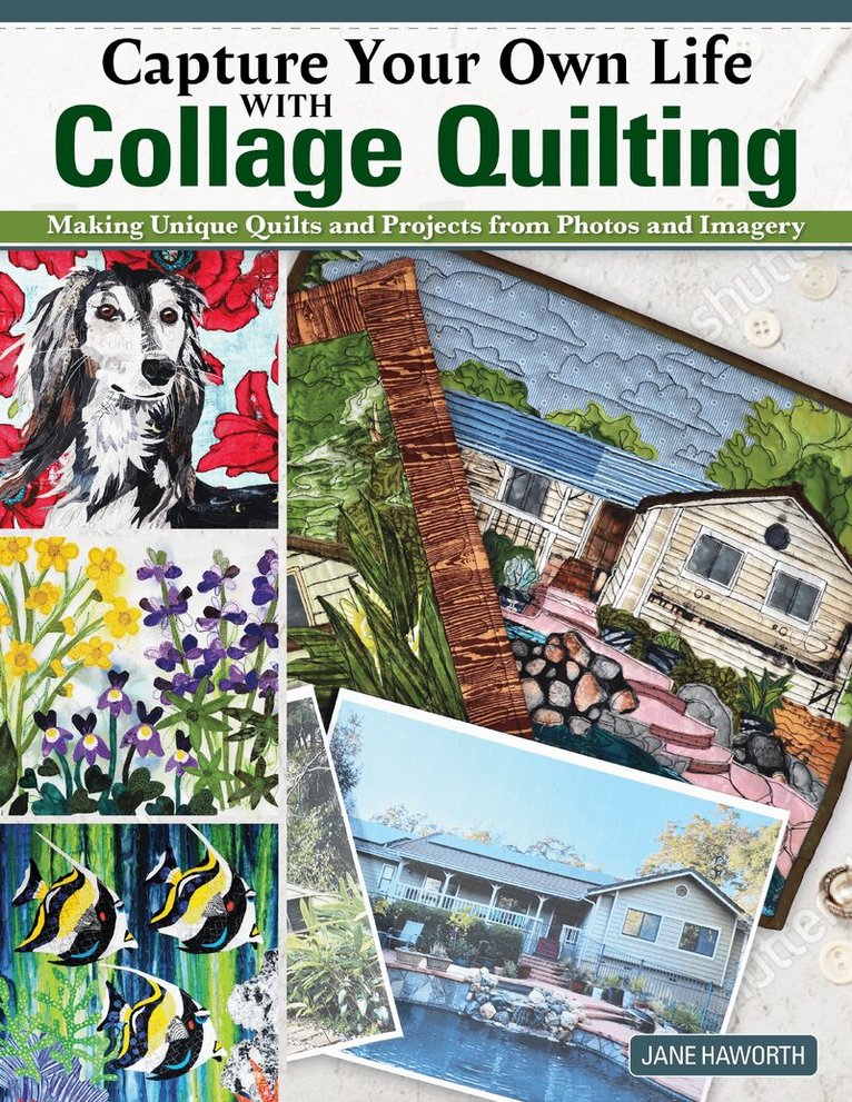 Jane Haworth - Capture Your Own Life with Collage Quilting, Häftad