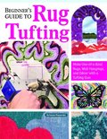 Beginner's Guide to Rug Tufting