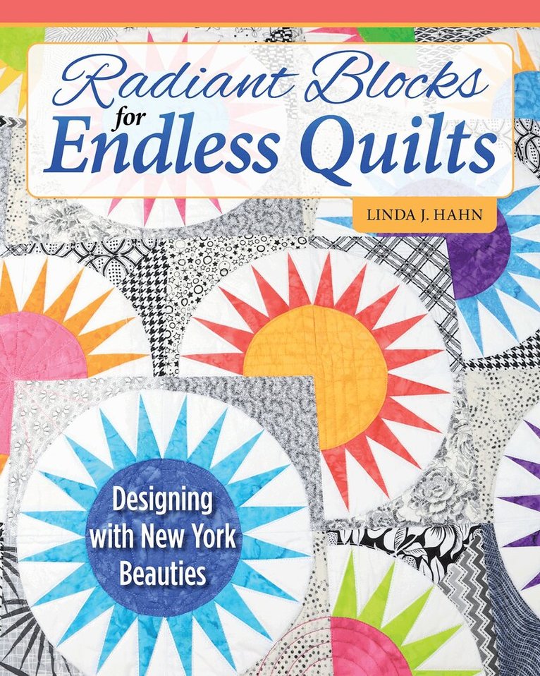 Linda J. Hahn - Radiant Blocks for Endless Quilts, Häftad