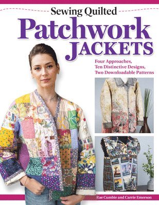 Sewing Quilted Patchwork Jackets av Rae Cumbie, Carrie Emerson