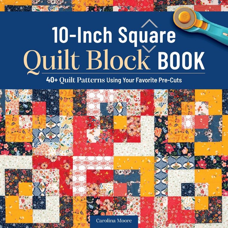 Carolina Moore - 10-Inch Square Quilt Block Book, Häftad