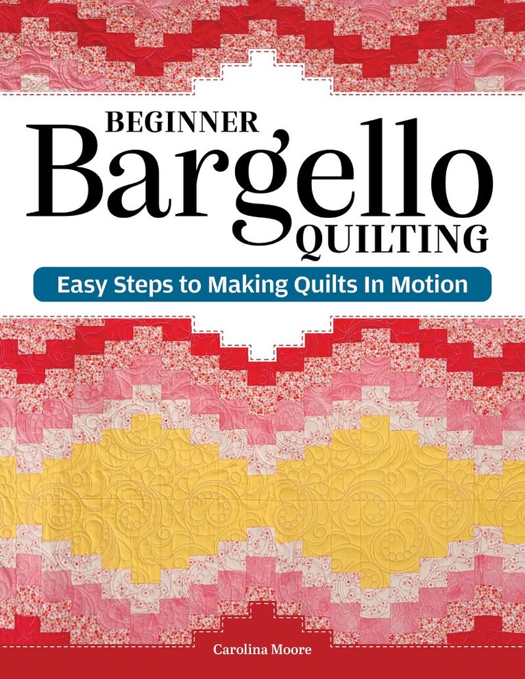 Carolina Moore - Beginner Bargello Quilting, Häftad