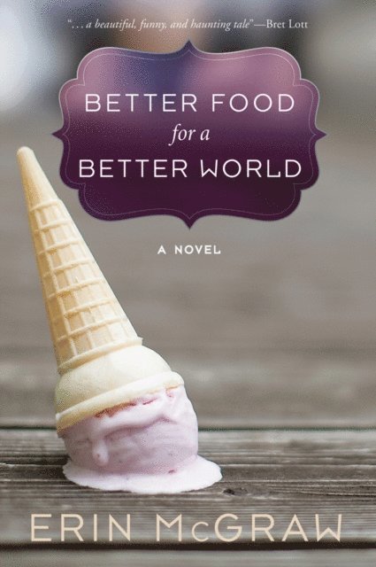 Erin McGraw - Better Food for a Better World, E-bok