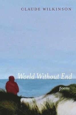 Claude Wilkinson - World Without End, Häftad. Tillgänglighet: Lägg i varukorg