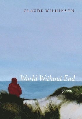 Claude Wilkinson - World Without End, Inbunden. Tillgänglighet: Lägg i varukorg