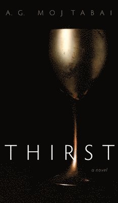 A G Mojtabai - Thirst, Inbunden. Tillgänglighet: Lägg i varukorg