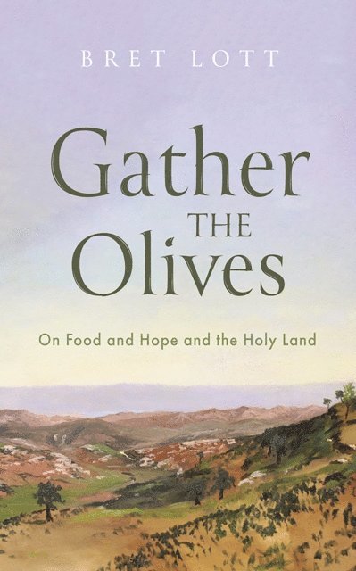 Bret Lott - Gather the Olives, E-bok