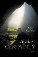 Scott Cairns - Against Certainty, Häftad. Tillgänglighet: Lägg i varukorg