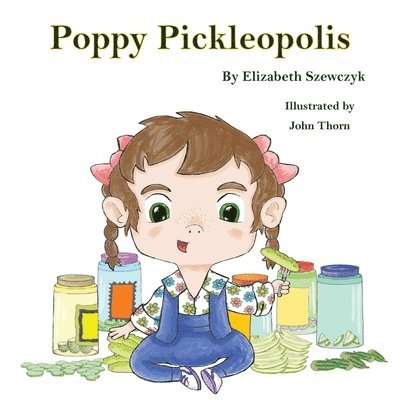 Elizabeth F Szewczyk - Poppy Pickleopolis, Häftad