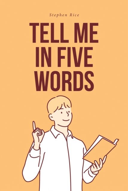 Stephen Rice - Tell Me in Five Words, E-bok