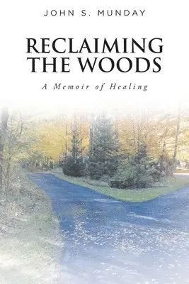 John S Munday - Reclaiming The Woods A Memoir of Healing, Häftad. Tillgänglighet: Lägg i varukorg