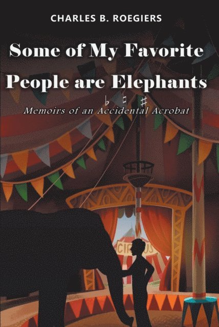 Charles B. Roegiers - Some of My Favorite People are Elephants, E-bok