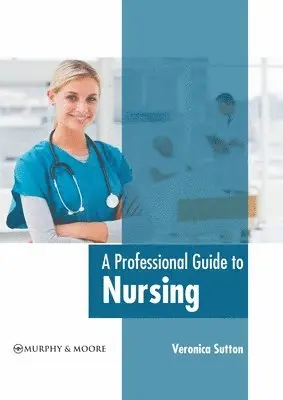 Veronica Sutton - Professional Guide to Nursing, Inbunden. Tillgänglighet: Lägg i varukorg