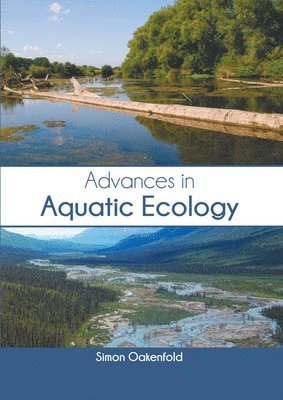 Simon Oakenfold - Advances in Aquatic Ecology, Inbunden