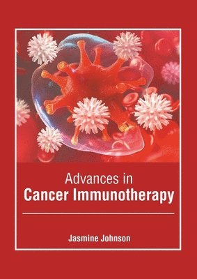 Jasmine Johnson - Advances in Cancer Immunotherapy, Inbunden