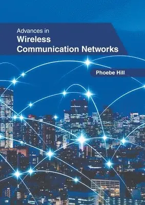 Phoebe Hill - Advances in Wireless Communication Networks, Inbunden. Tillgänglighet: Lägg i varukorg