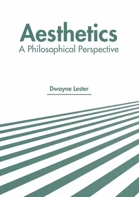 Dwayne Lester - Aesthetics: A Philosophical Perspective, Inbunden. Tillgänglighet: Lägg i varukorg