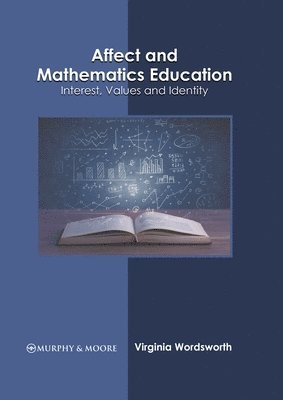 Virginia Wordsworth - Affect and Mathematics Education: Interest, Values and Identity, Inbunden