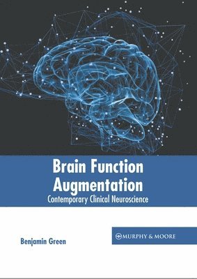 Benjamin Green - Brain Function Augmentation: Contemporary Clinical Neuroscience, Inbunden. Tillgänglighet: Lägg i varukorg