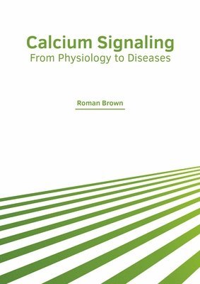Roman Brown - Calcium Signaling: From Physiology to Diseases, Inbunden
