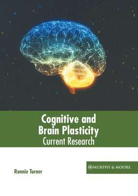 Ronnie Turner - Cognitive and Brain Plasticity: Current Research, Inbunden