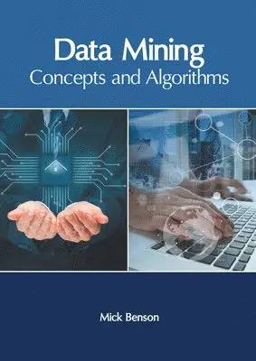 Mick Benson - Data Mining: Concepts and Algorithms, Inbunden. Tillgänglighet: Lägg i varukorg