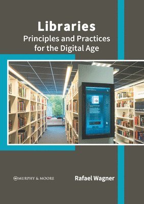 Rafael Wagner - Libraries: Principles and Practices for the Digital Age, Inbunden