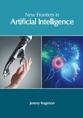 Jeremy Rogerson - New Frontiers in Artificial Intelligence, Inbunden