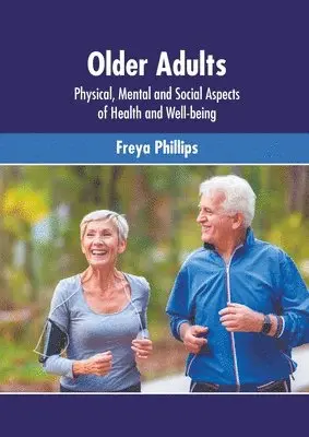 Freya Phillips - Older Adults: Physical, Mental and Social Aspects of Health and Well-Being, Inbunden. Tillgänglighet: Lägg i varukorg