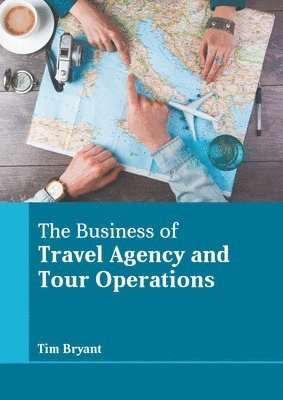 Tim Bryant - Business of Travel Agency and Tour Operations, Inbunden