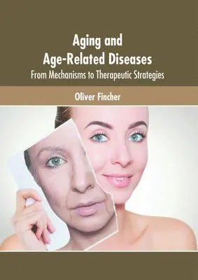 Oliver Fincher - Aging and Age-Related Diseases: From Mechanisms to Therapeutic Strategies, Inbunden. Tillgänglighet: Kommande