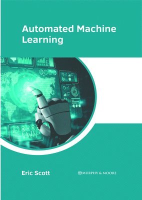 Eric Scott - Automated Machine Learning, Inbunden