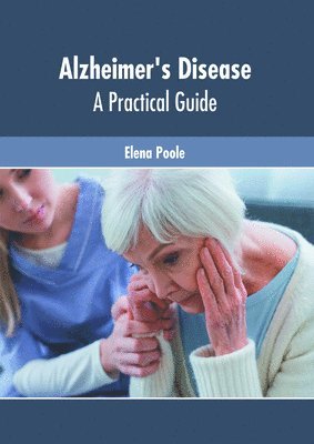 Elena Poole - Alzheimer's Disease: A Practical Guide, Inbunden. Tillgänglighet: Kommande