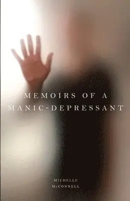 Michelle McConnell - Memoirs of a Manic-Depressant, Häftad. Tillgänglighet: Lägg i varukorg
