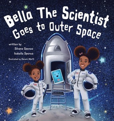 Silvana Spence, Isabella Spence - Bella the Scientist Goes to Outer Space, Inbunden