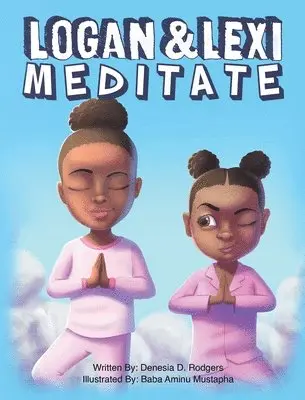 Denesia D Rodgers - Logan and Lexi Meditate, Inbunden. Tillgänglighet: Lägg i varukorg