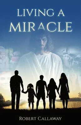 Robert Callaway - Living a Miracle, Häftad. Tillgänglighet: Lägg i varukorg