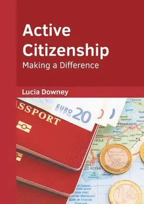 Lucia Downey - Active Citizenship: Making a Difference, Inbunden. Tillgänglighet: Lägg i varukorg