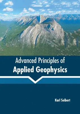 Karl Seibert - Advanced Principles of Applied Geophysics, Inbunden. Tillgänglighet: Lägg i varukorg