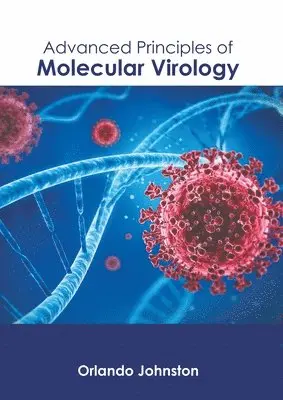 Orlando Johnston - Advanced Principles of Molecular Virology, Inbunden. Tillgänglighet: Lägg i varukorg