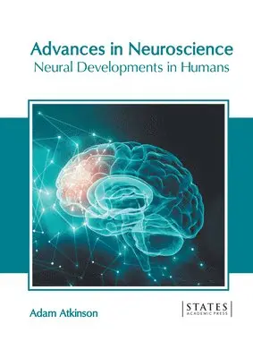 Adam Atkinson - Advances in Neuroscience: Neural Developments in Humans, Inbunden. Tillgänglighet: Lägg i varukorg