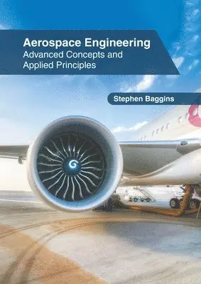 Stephen Baggins - Aerospace Engineering: Advanced Concepts and Applied Principles, Inbunden. Tillgänglighet: Lägg i varukorg
