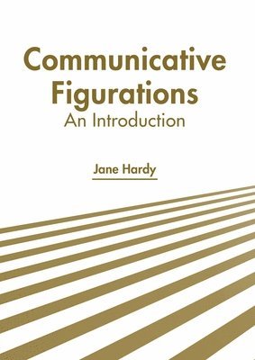 Jane Hardy - Communicative Figurations: An Introduction, Inbunden