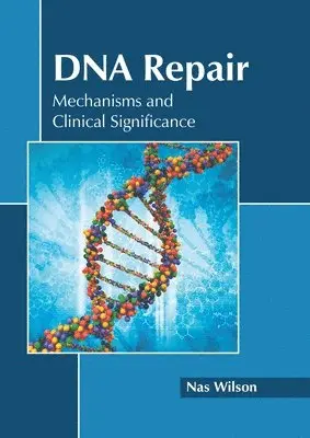 Nas Wilson - DNA Repair: Mechanisms and Clinical Significance, Inbunden. Tillgänglighet: Lägg i varukorg