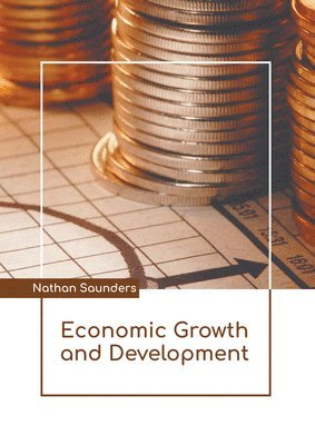Nathan Saunders - Economic Growth and Development, Inbunden