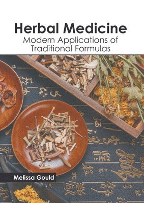 Melissa Gould - Herbal Medicine: Modern Applications of Traditional Formulas, Inbunden
