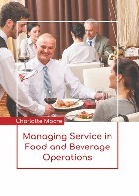 Charlotte Moore - Managing Service in Food and Beverage Operations, Inbunden. Tillgänglighet: Lägg i varukorg