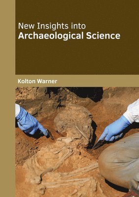 Kolton Warner - New Insights Into Archaeological Science, Inbunden. Tillgänglighet: Lägg i varukorg