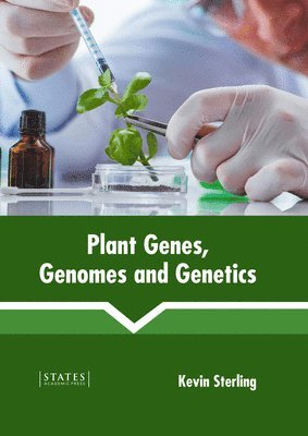 Kevin Sterling - Plant Genes, Genomes and Genetics, Inbunden