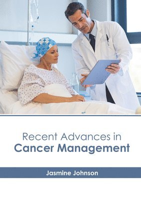 Jasmine Johnson - Recent Advances in Cancer Management, Inbunden